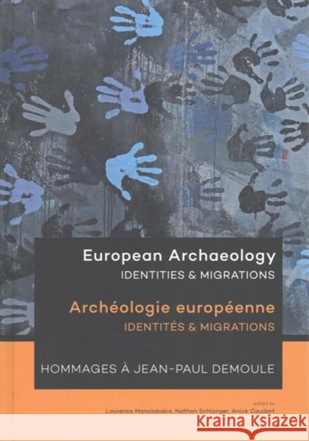 European Archaeology: Identities and Migrations Laurence Manolakakis Nathan Schlanger Anick Coudart 9789088905216