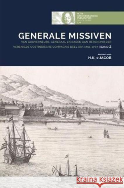 Generale Missiven Van Gouverneurs-Generaal En Raden Aan Heren XVII Der Verenigde Oostindische Compagnie Deel XIV: 1761-1767. Band 2: Part 2 S'Jacob, Hugo 9789088905377 Sidestone Press