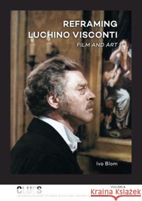 Reframing Luchino Visconti: Film and Art Blom, Ivo 9789088905483 Sidestone Press