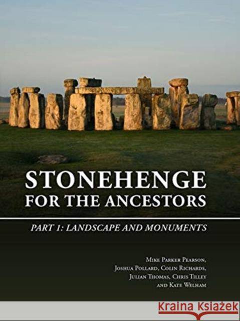 Stonehenge for the Ancestors. Part 1: Landscape and Monuments Mike Parke Joshua Pollard Colin Richards 9789088907029 Sidestone Press
