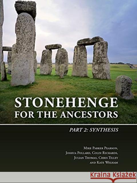 Stonehenge for the Ancestors. Part 2: Synthesis Mike Parke Joshua Pollard Colin Richards 9789088907067 Sidestone Press