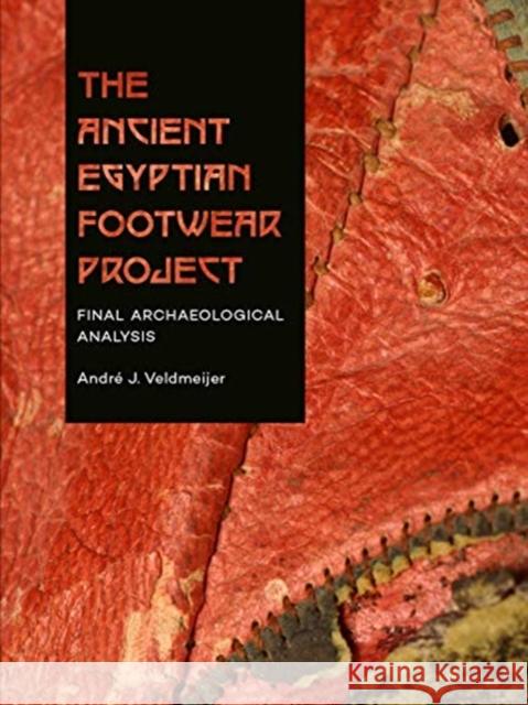 The Ancient Egyptian Footwear Project: Final Archaeological Analysis Veldmeijer, André 9789088907326
