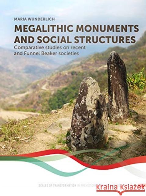 Megalithic Monuments and Social Structures: Comparative Studies on Recent and Funnel Beaker Societies Wunderlich, Maria 9789088907869 Sidestone Press