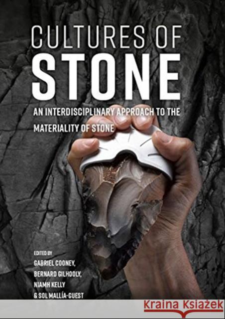 Cultures of Stone: An Interdisciplinary Approach to the Materiality of Stone Cooney, Gabriel 9789088908927 Sidestone Press