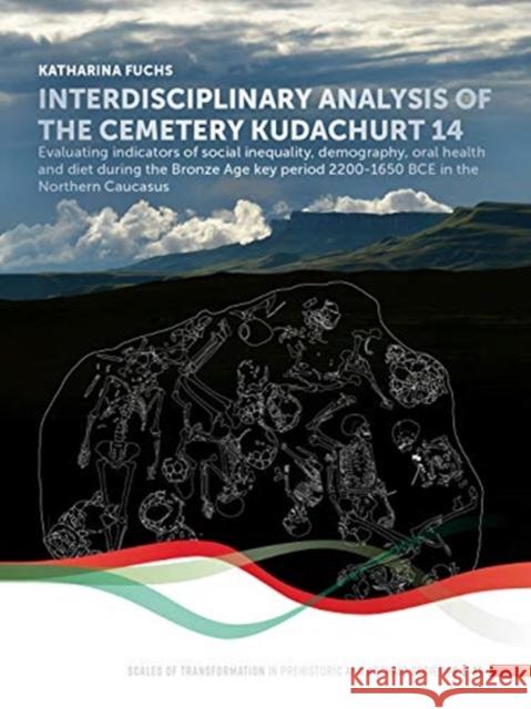 Interdisciplinary Analysis of the Cemetery 'Kudachurt 14': Evaluating Indicators of Social Inequality, Demography, Oral Health and Diet During the Bro Fuchs, Katharina 9789088909030 Sidestone Press