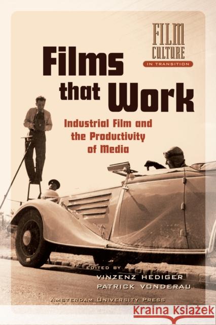 Films That Work: Industrial Film and the Productivity of Media Vonderau, Patrick 9789089640130 Amsterdam University Press