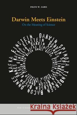 Darwin Meets Einstein: On the Meaning of Science Saris, Frans 9789089640581