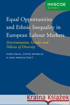 Equal Opportunities and Ethnic Inequality in European Labour Markets: Discrimination, Gender and Policies of Diversity Kraal, Karen 9789089641267