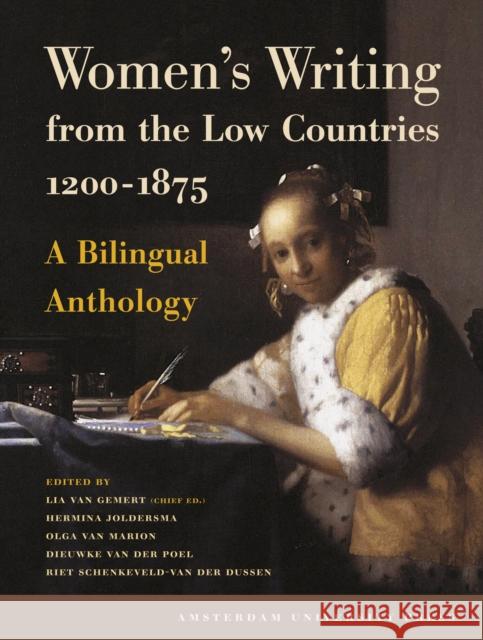 Women's Writing from the Low Countries 1200-1875: A Bilingual Anthology Van Gemert, Lia 9789089641298 Amsterdam University Press