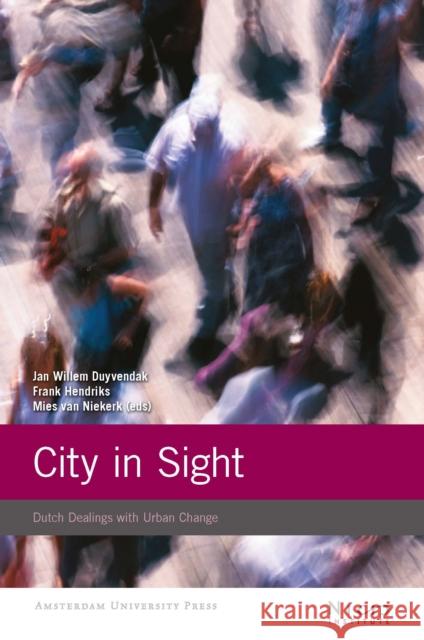 City in Sight: Dutch Dealings with Urban Change Duyvendak, Jan Willem 9789089641694
