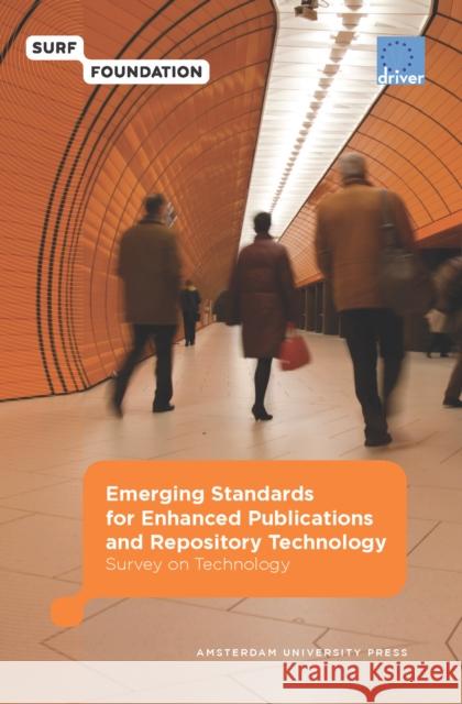 Emerging Standards for Enhanced Publications and Repository Technology: Survey on Technology Vernooy-Gerritsen, Marjan 9789089641892 Amsterdam University Press