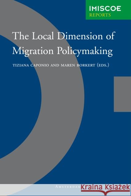 The Local Dimension of Migration Policymaking Tiziana Caponio Maren Borkert 9789089642325