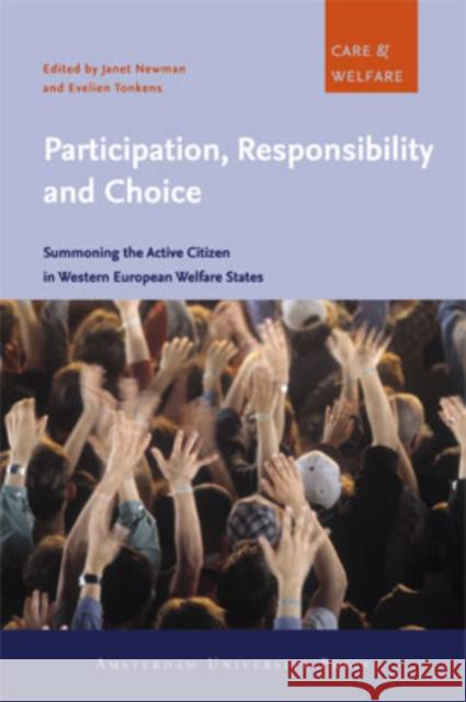 Participation, Responsibility and Choice: Summoning the Active Citizen in Western European Welfare States Newman, Janet 9789089642752