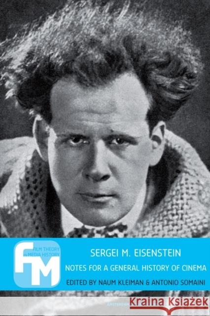 Sergei M. Eisenstein: Notes for a General History of Cinema Shohl Rosen, Margo 9789089642837 Amsterdam University Press