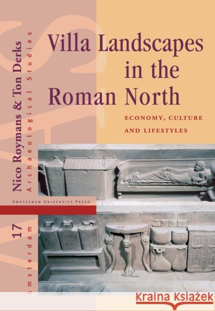 Villa Landscapes in the Roman North: Economy, Culture and Lifestyles Derks, Ton 9789089643483