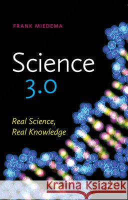 Science 3.0: Real Science, Real Knowledge Miedema, Frank 9789089644374