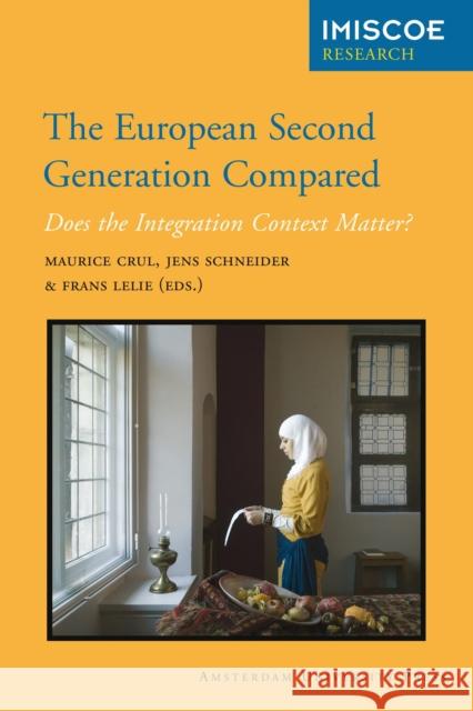 The European Second Generation Compared: Does the Integration Context Matter? Crul, Maurice 9789089644435 Amsterdam University Press