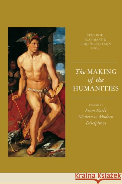 The Making of the Humanities: Volume II - From Early Modern to Modern Disciplines Bod, Rens 9789089644558 Amsterdam University Press