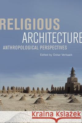 Religious Architecture: Anthropological Perspectives Verkaaik, Oskar 9789089645111 Amsterdam University Press