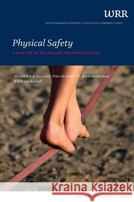 Physical Safety: A Matter of Balancing Responsibilities Van Asselt, Marjolein 9789089645135