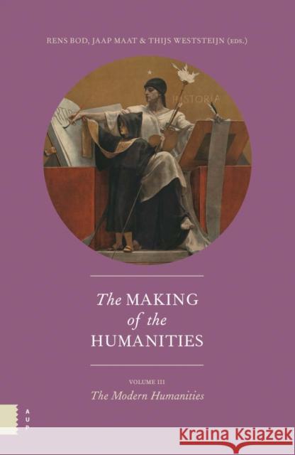 The Making of the Humanities, Volume III: The Modern Humanities Bod, Rens 9789089645166