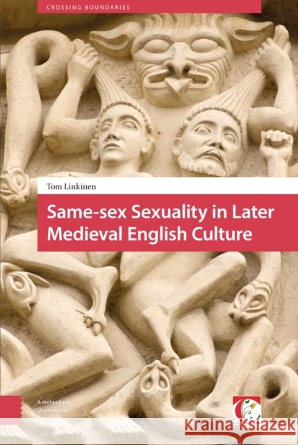 Same-Sex Sexuality in Later Medieval English Culture Tom Linkinen 9789089646293 Amsterdam University Press