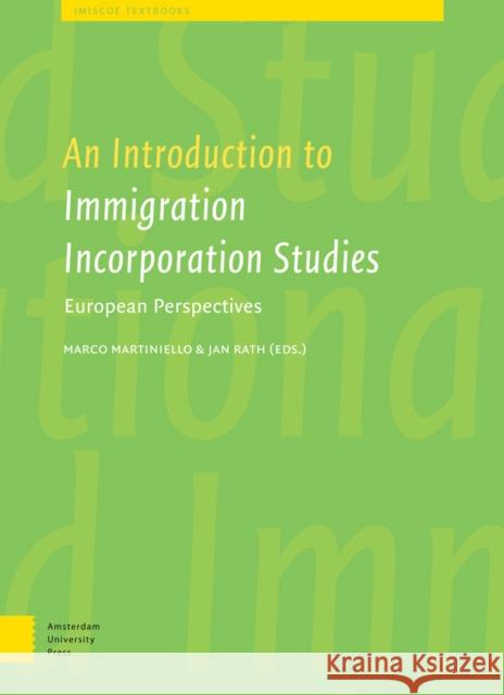 Introduction to Immigrant Incorporation Studies: European Perspectives Marco Martiniello Jan Rath 9789089646484