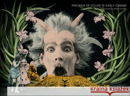Fantasia of Color in Early Cinema Giovanna Fossati Tom Gunning 9789089646576