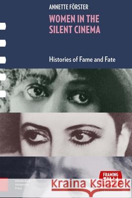 Women in the Silent Cinema: Histories of Fame and Fate Annette Forster 9789089647191 Amsterdam University Press