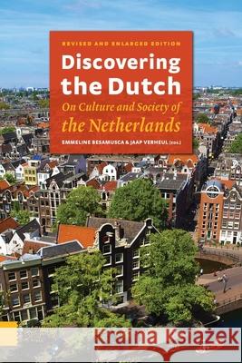 Discovering the Dutch: On Culture and Society of the Netherlands Emmeline Besamusca Jaap Verheul  9789089647924