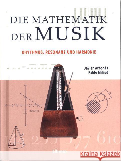 Die Mathematik der Musik : Rhythmus, Resonanz und Harmonie Arbonés, Javier; Milrud, Pablo 9789089988164 Librero