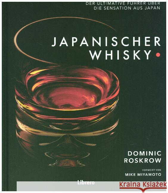 Japanischer Whisky : Der ultimative Führer über die Sensation aus Japan. Vorwort von Mike Miyamoto Roskrow, Dominic 9789089988744