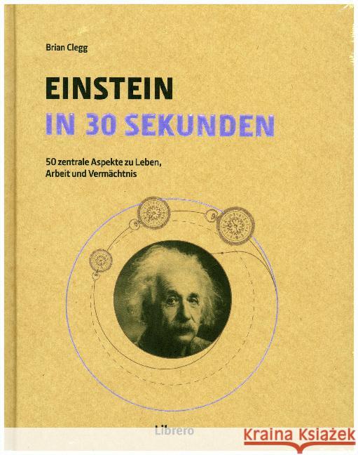 Einstein in 30 Sekunden : 50 Zentrale Aspekte zu Leben, Arbeit und Vermächtnis Clegg, Brian 9789089988799 Librero