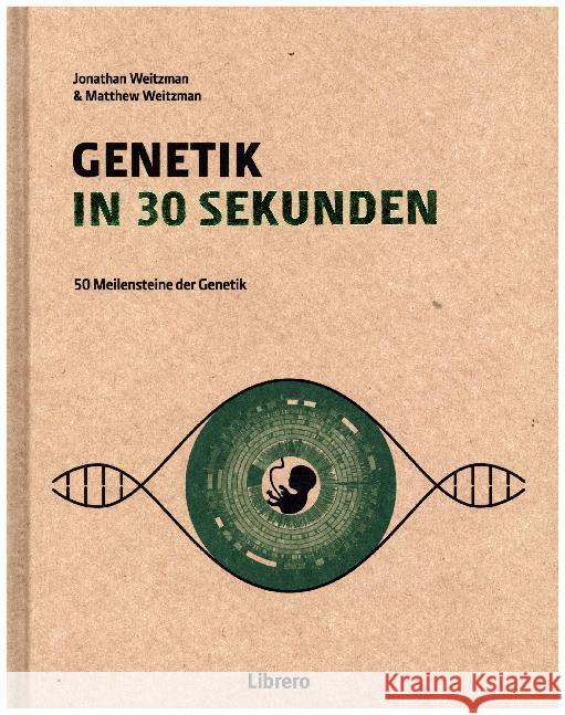 Genetik in 30 Sekunden : 50 Meilensteine der Genetik Weitzman, Jonathan M.; Weitzman, Matthew 9789089988812 Librero