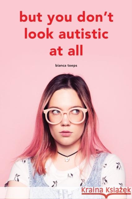 But you don't look autistic at all Bianca Toeps Fay Maccorquodale-Smith 9789090334172