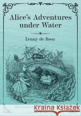Alice's Adventures under Water Lenny d Robert Louis Black 9789090346151 Millennyum Publications