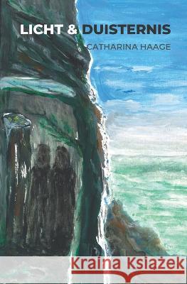 Licht & Duisternis Catharina Haage 9789090364520