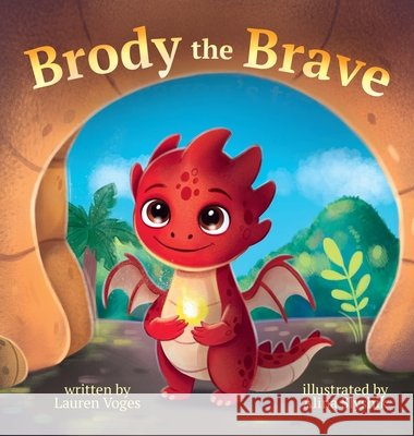 Brody the Brave: A dragon's tale Voges, Lauren, Slyshik, Alina 9789090406626
