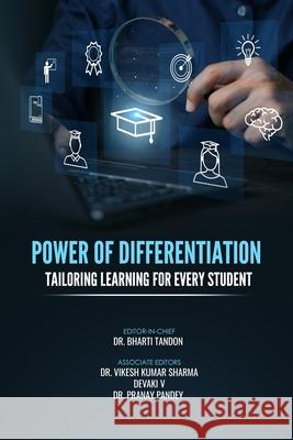 Power of Differentiation: Tailoring Learning for Every Student Dr Vikesh Kumar Sharma                   Devaki V                                 Dr Pranay Pandey 9789141001572