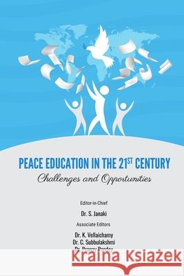 Peace Education in the 21st Century: Challenges and Opportunities Dr K Vellaichamy                         Dr C Subbulakshmi                        Dr Pranay Pandey 9789141001800
