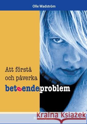 Att förstå och påverka beteendeproblem Olle Wadström 9789151956763