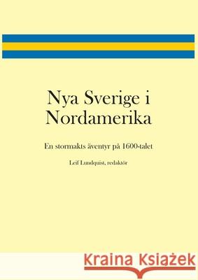 Nya Sverige i Nordamerika Lundquist                                Hans Ling Kim-Eric Williams 9789152710012 Leif Lundquist