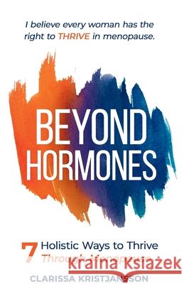 Beyond Hormones: 7 Holistic Ways to Thrive Through Menopause Kristjan Kristjansson 9789153109433 Publisher