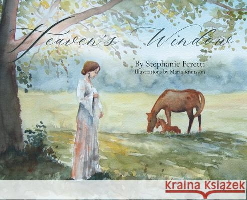 Heaven's Window Stephanie Feretti Maria Knutsson 9789153131687 Wander & Wonder House