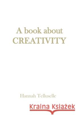 A book about Creativity Hannah Telluselle 9789153131779 My Own Imprint
