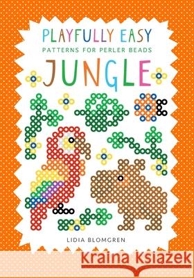 Playfully Easy Patterns for Perler Beads - JUNGLE Lidia Blomgren 9789153140108