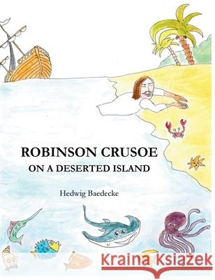 Robinson Crusoe - on a deserted island Hedwig Baedecke 9789153165736
