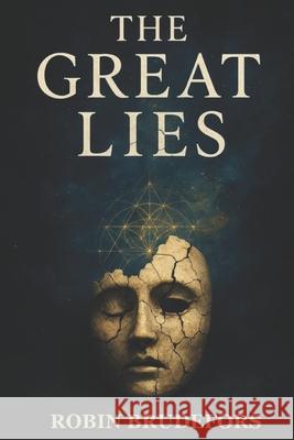 The Great Lies: An Invitation to Explore Rebecca Brudefors Robin Brudefors 9789153168348 Conscious Beings AB