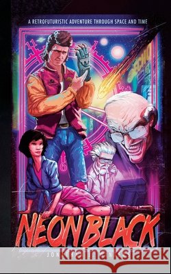 Neon Black: A Retrofuturistic Adventure Through Space and Time Jonathan J. Winters 9789153181897 Wolf-Lundmark-Melotte