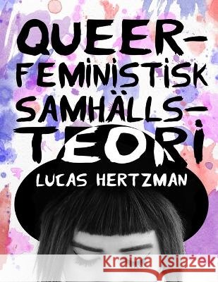 Queerfeministisk samhällsteori Lucas Hertzman 9789163729027 Lucas Hertzman
